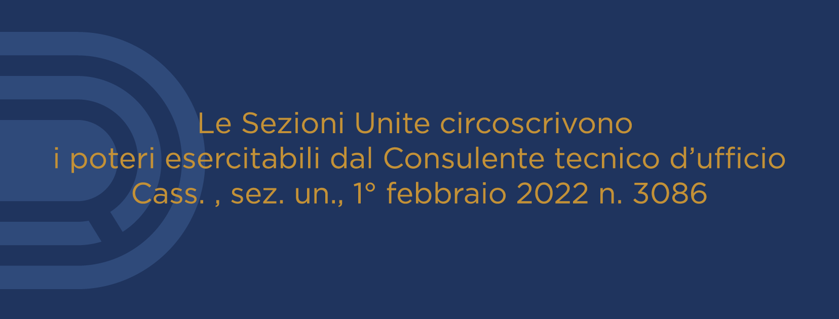 Le Sezioni Unite circoscrivono i poteri esercitabili dal Consulente tecnico d’ufficio